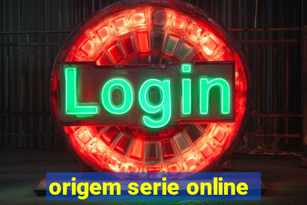 origem serie online